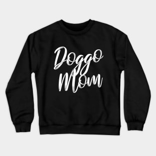 Dog mom, or doggo mom, or mom of the dog Crewneck Sweatshirt